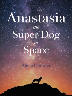 cover image of Anastasia the Super Dog in Space